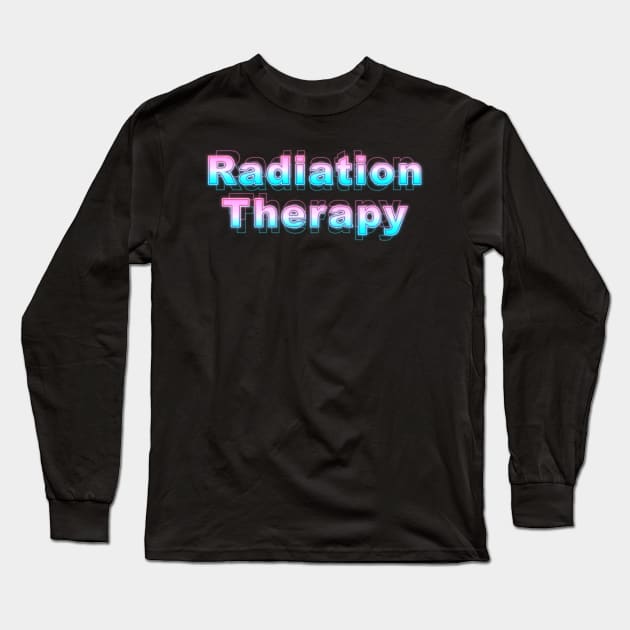 Radiation Therapy Long Sleeve T-Shirt by Sanzida Design